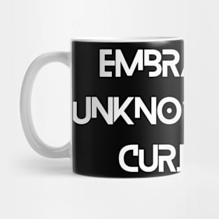 Embrace the unknown with curiosity Inspirational Mug